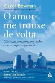 Livro O Amor Me Trouxe De Volta - Carol Bowman [2010]