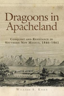 Libro Dragoons In Apacheland : Conquest And Resistance In...
