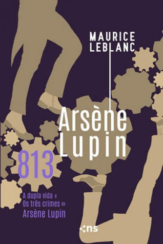 813: Os Três Crimes E A Vida Dupla De Arsène Lupin, De Leblanc, Maurice. Editora Novo Século, Capa Mole Em Português