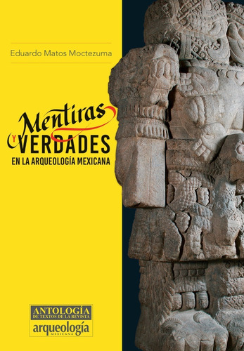 Mentiras Y Verdades En La Arqueología Mexicana