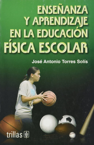 Enseñanza Y Aprendizaje En La Educación Física Escolar - Tor