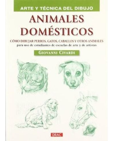 Libro Animales Domesticos Arte Y Tecnica  Del Dibujo