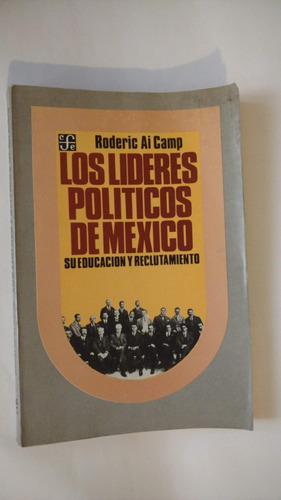 Roderic Ai Camp, Los Líderes Políticos De México.