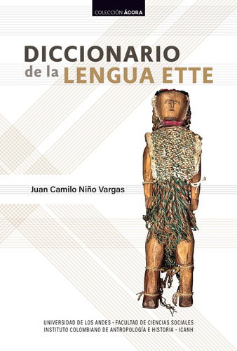 Diccionario De La Lengua Ette, De Juan Camilo Niño. Editorial U. De Los Andes, Tapa Blanda, Edición 2018 En Español