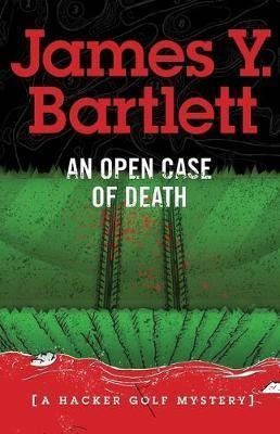 An Open Case Of Death : A Hacker Golf Mystery - James Y B...