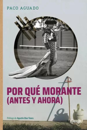 Por Qué Morante (antes Y Ahora) - Aguado Montero  - *