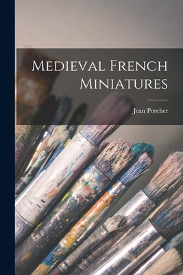 Libro Medieval French Miniatures - Porcher, Jean