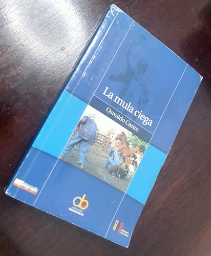 Libro, La Mula Ciega Por Oswaldo Castro. 