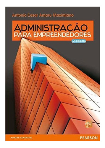 Administração Para Empreendedores: Administração Para Empreendedores, De Maximiano, Antonio Cesar Amaru. Editora Pearson, Capa Mole, Edição 2 Em Português