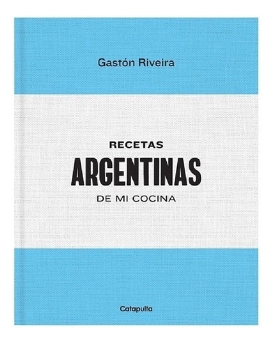 Recetas Argetninas De Mi Cocina-riveira Gaston-catapulta