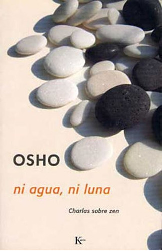 Ni Agua Ni Luna - Charlas Sobre El Zen, Osho, Kairós