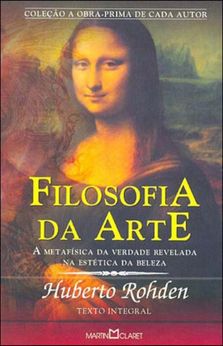 Filosofia Da Arte - Vol. 261: A Metafísica Da Verdade Revelada Na Estética Da Beleza, De Rohden, Huberto. Editora Martin Claret, Capa Mole Em Português