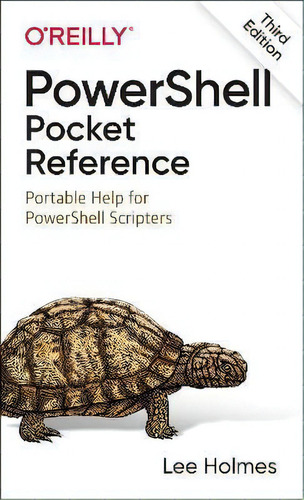 Powershell Pocket Reference : Portable Help For Powershell Scripters, De Lee Holmes., Vol. 1. Editorial O'reilly Media, Inc, Usa, Tapa Blanda, Edición Third Edition En Inglés