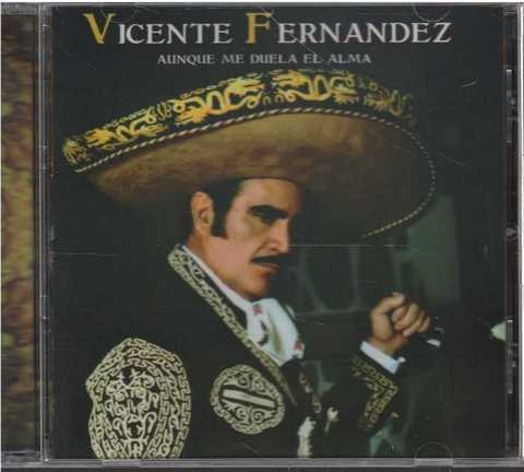 Cd - Vicente Fernandez / Aunque Me Duela El Alma