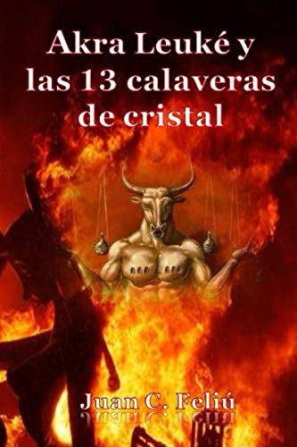 Akra Leuke Y Las 13 Calaveras De Cristal