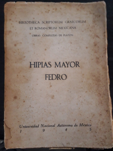 Hipias Mayor-fedro = Platón. Bilingüe. Año 1945. Unam. 