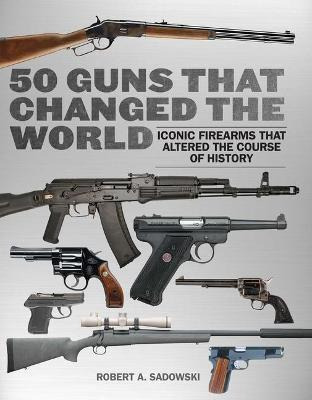 Libro 50 Guns That Changed The World : Iconic Firearms Th...
