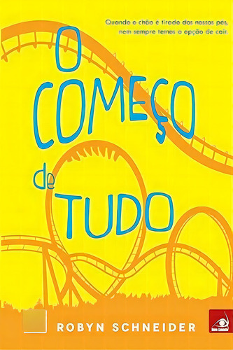 Começo De Tudo, O, De Robyn Schneider. Editora Novo Conceito, Capa Dura Em Português