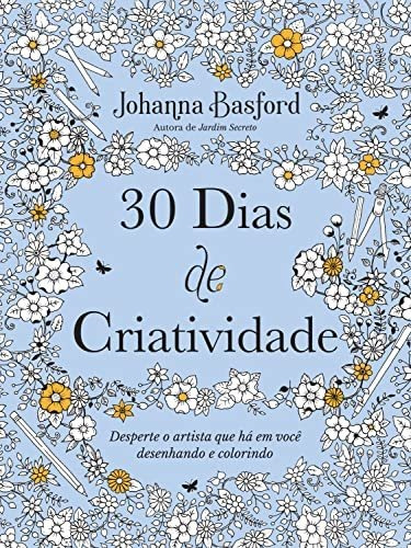 Libro 30 Dias De Criatividade Desperte O Artista Que Há Em V