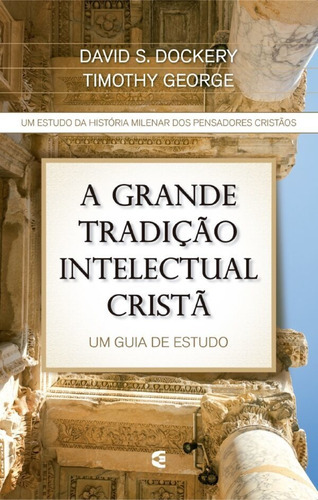 Grande Tradição Intelectual Cristã, De Timothy George. Editora Editora Cultura Cristã, Capa Mole Em Português, 2015