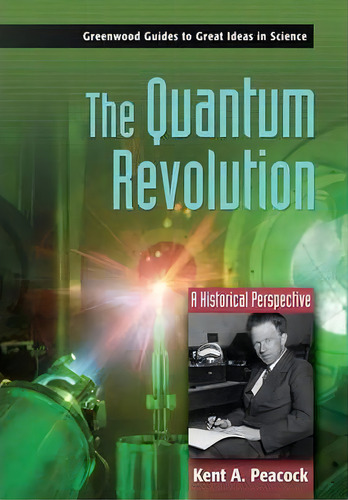 The Quantum Revolution, De Kent A. Peacock. Editorial Abc Clio, Tapa Dura En Inglés