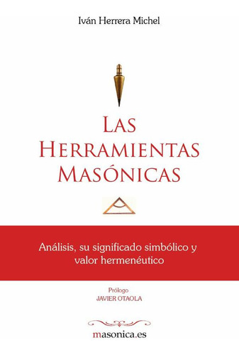 Las Herramientas Masónicas - Iván Herrera Michel