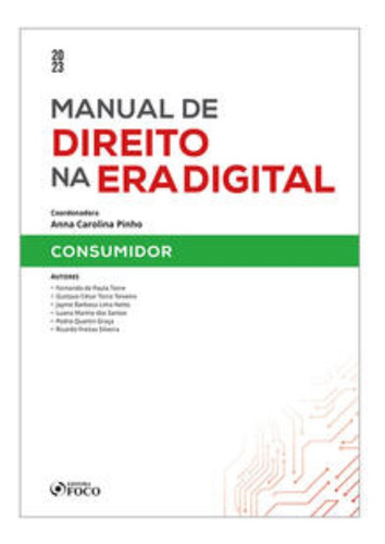 Manual De Direito Na Era Digital: Consumidor - 1ª Ed - 2023, De Torre, Fernando De Paula. Editorial Editora Foco, Tapa Mole En Português