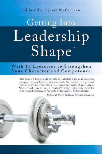 Getting Into Leadership Shape : With 15 Exercises To Strengthen Your Character And Competence, De Ed Beard. Editorial Mindstir Media, Tapa Blanda En Inglés