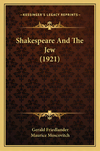 Shakespeare And The Jew (1921), De Friedlander, Gerald. Editorial Kessinger Pub Llc, Tapa Blanda En Inglés