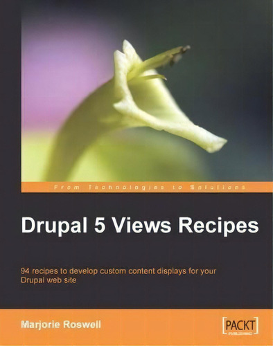 Drupal 5 Views Recipes, De Marjorie Roswell. Editorial Packt Publishing Limited, Tapa Blanda En Inglés