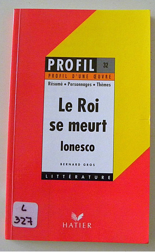 Le Roi Se Meurt -profil D'une Oeuvre - Bernard Gros