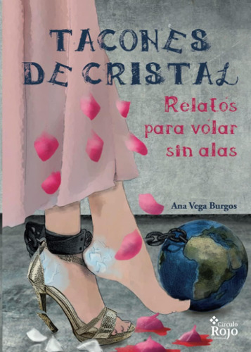 Libro: Tacones De Cristal: Relatos Para Volar Sin Alas