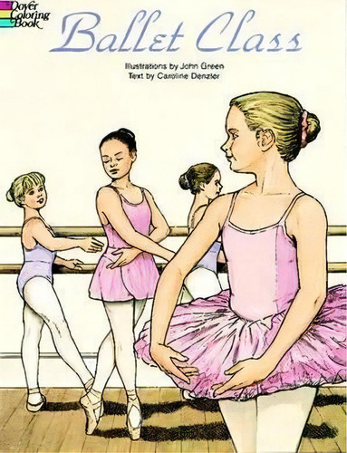 Ballet Class Coloring Book, De John Green. Editorial Dover Publications Inc., Tapa Blanda En Inglés