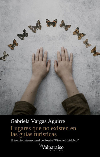 Lugares Que No Existen En Las Guias Turisticas, De Gabriela Vargas, Gabriela Vargas. Editorial Valparaiso Ediciones En Español