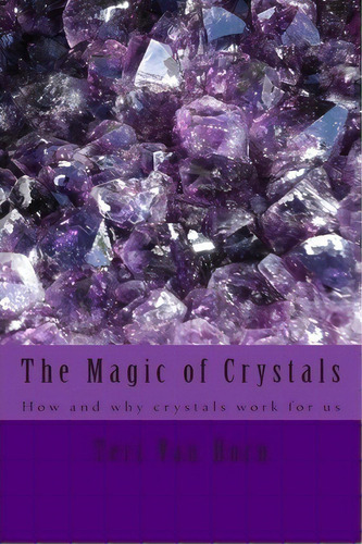 The Magic Of Crystals, De Teri Van Horn. Editorial Createspace Independent Publishing Platform, Tapa Blanda En Inglés