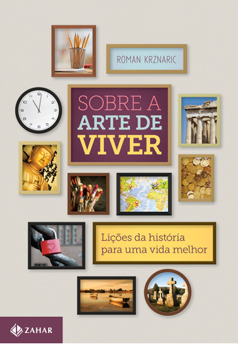 Sobre a arte de viver: Lições da história para uma vida melhor, de Krznaric, Roman. Editora Schwarcz SA, capa mole em português, 2013