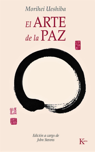 El arte de la paz, de Ueshiba, Morihei. Editorial Kairos, tapa pasta blanda, edición 1 en español, 2009
