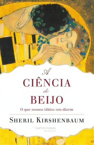 A Ciência Do Beijo, De Kirshenbaum Sheril. Editora Martins Fontes - Selo Martins Em Português