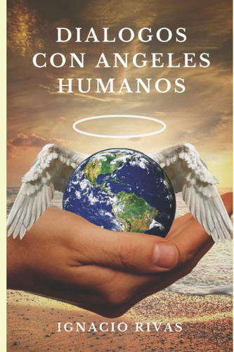 Libro: Dialogos Con Angeles Humanos (spanish Edition)
