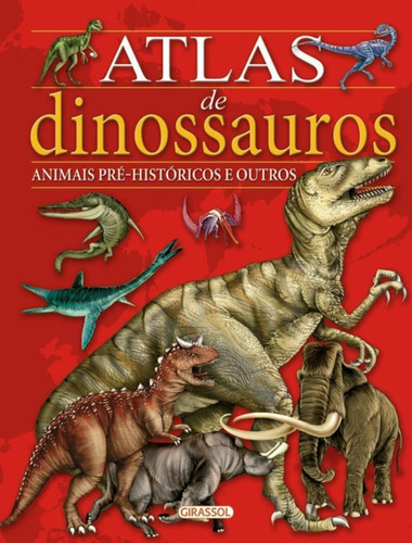 Atlas De Dinossauros, Animais Pre Historicos E Outros