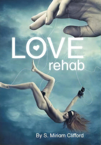 Love Rehab, De S Miriam Clifford. Editorial Friesenpress, Tapa Dura En Inglés