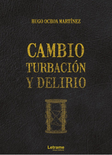 Libro Cambio, Turbaciã³n Y Delirio - Ochoa Martã­nez, Hugo