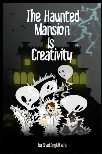 The Haunted Mansion Is Creativity, De Scott, Antonisa. Editorial Lightning Source Inc, Tapa Blanda En Inglés