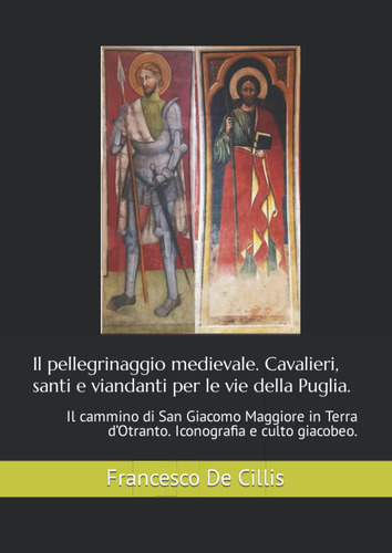 Libro: Il Pellegrinaggio Medievale. Cavalieri, Santi E Viand