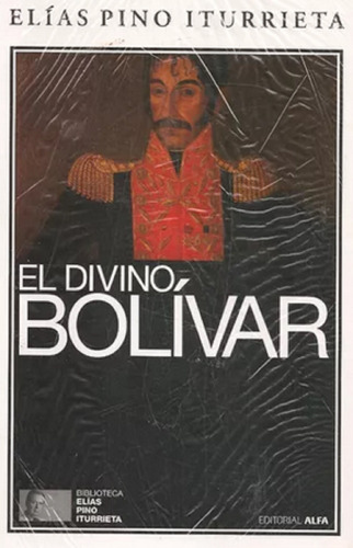 Libro En Físico El Divino Bolivar Por Elias Pino Iturrieta