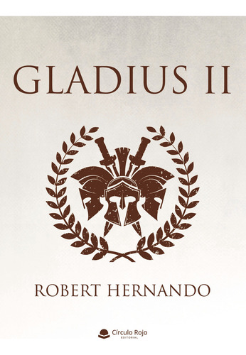 Gladius Ii, De Hernandorobert.. Grupo Editorial Círculo Rojo Sl, Tapa Blanda En Español