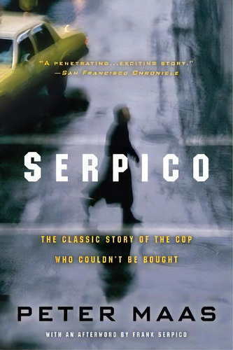 Serpico : The Classic Story Of The Cop Who Couldn't Be Bought, De Peter Maas. Editorial Harper Perennial, Tapa Blanda En Inglés