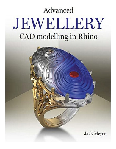 Advanced Jewellery Cad Modelling In Rhino - Jack Meyer. Eb05