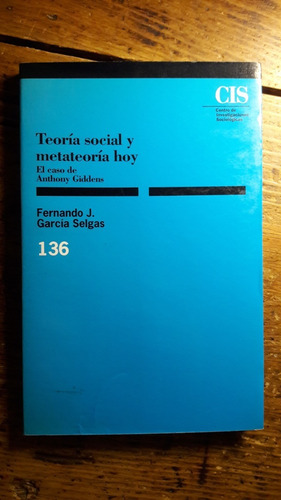 Teoria Social Y Metateoria Hoy  Garcia Selgas Fernando J  L5