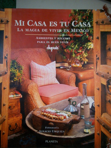 Mi Casa Es Tu Casa, La Magia De Vivir En Mexico, Urquiza 